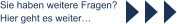 Sie haben weitere Fragen? Hier geht es weiter…